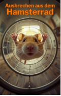 E-Book Ausbrechen aus dem Hamsterrad