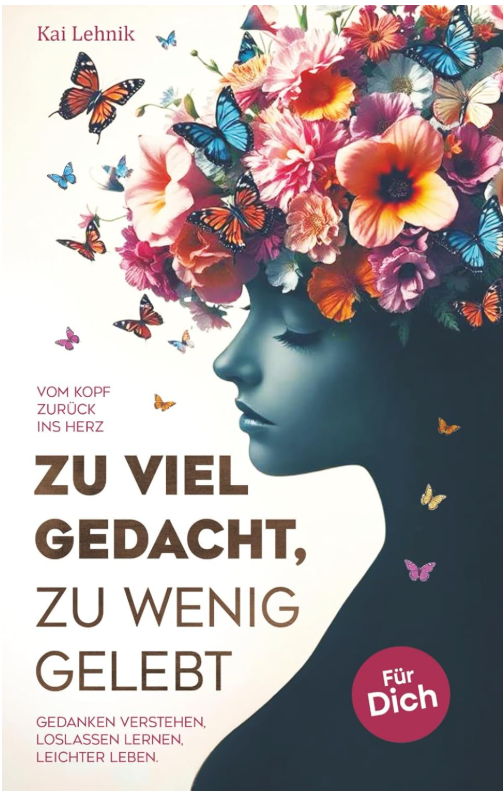 Zu viel gedacht, zu wenig gelebt – Buch über Gedanken, Loslassen und bewussteres Leben